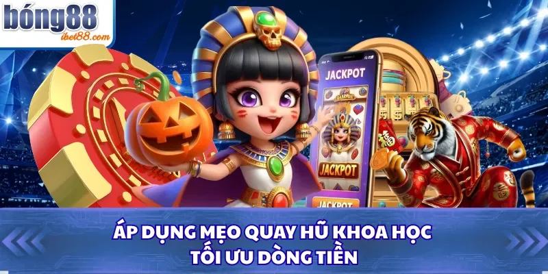Áp dụng mẹo quay hũ khoa học tối ưu dòng tiền