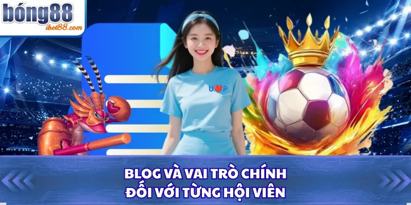Blog và vai trò chính đối với từng hội viên