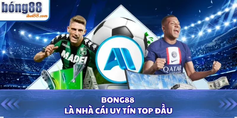 Bong88 là nhà cái uy tín top đầu