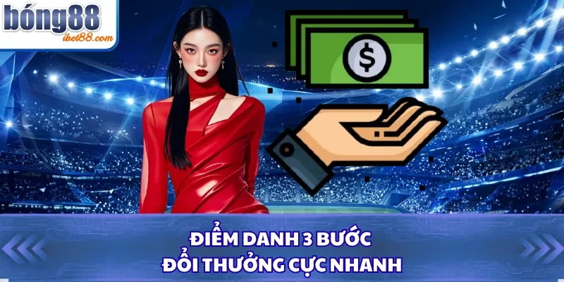 Điểm danh 3 bước đổi thưởng cực nhanh