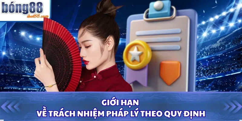 Giới hạn về trách nhiệm pháp lý theo quy định