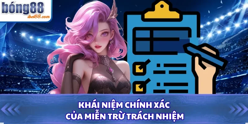 Khái niệm chính xác của miễn trừ trách nhiệm 