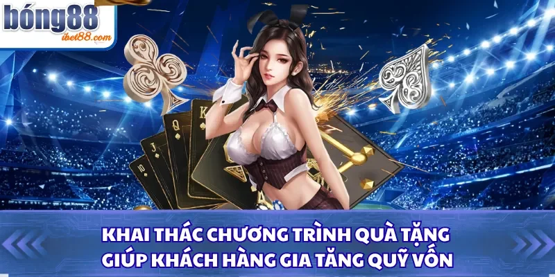 Khai thác chương trình quà tặng giúp khách hàng gia tăng quỹ vốn