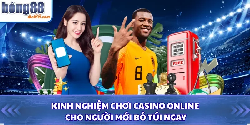 Kinh Nghiệm Chơi Casino Online Cho Người Mới Bỏ Túi Ngay
