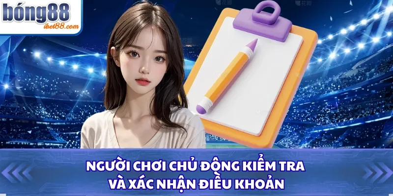 Người chơi chủ động kiểm tra và xác nhận điều khoản