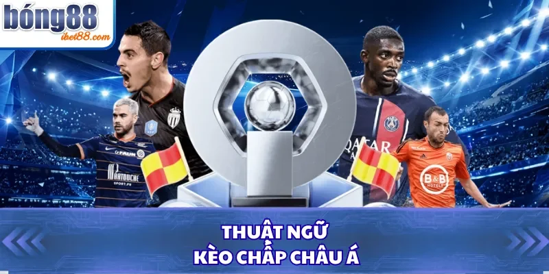 Thuật ngữ kèo chấp châu Á