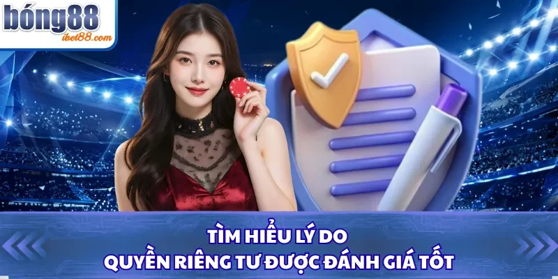 Tìm hiểu lý do quyền riêng tư được đánh giá tốt 