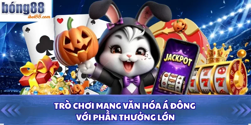 Trò chơi mang văn hóa Á đông với phần thưởng lớn